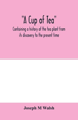 A cup of tea, containing a history of the tea p... 9354001742 Book Cover