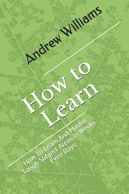 Learning: How To Learn And Master Tough Subject... B0863TL18J Book Cover