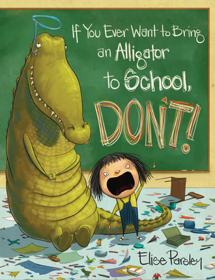 If You Ever Want to Bring an Alligator to Schoo... 0316376574 Book Cover