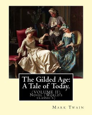 The Gilded Age: A Tale of Today. By: Mark Twain... 1539944972 Book Cover