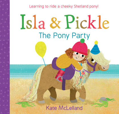 Isla and Pickle: The Pony Party 1782505911 Book Cover