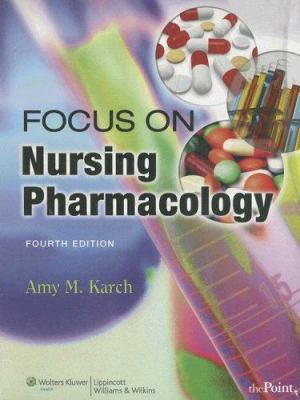 Focus on Nursing Pharmacology 0781790476 Book Cover