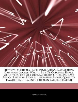 Paperback Articles on History of Eritrea, Including : Sheba, East African Campaign (world War Ii), List of Colonial Heads of Eritrea, List of Colonial Heads of I Book