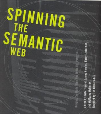 Spinning the Semantic Web: Bringing the World W... 0262062321 Book Cover