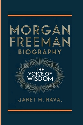 Morgan Freeman Biography: The Voice of Wisdom            Book Cover