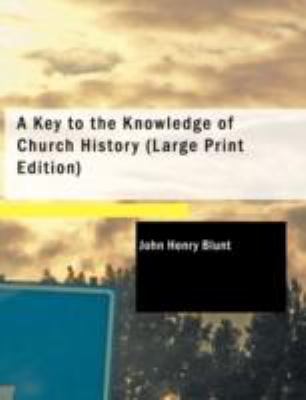 A Key to the Knowledge of Church History [Large Print] 1437522076 Book Cover