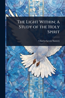 The Light Within; A Study of the Holy Spirit 1023646617 Book Cover