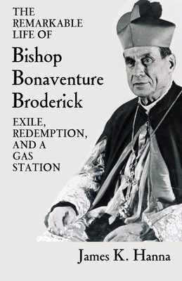 The Remarkable Life of Bishop Bonaventure Brode... 1735440434 Book Cover