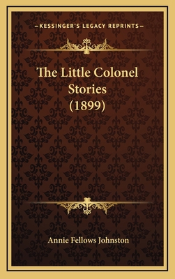 The Little Colonel Stories (1899) 1164439669 Book Cover