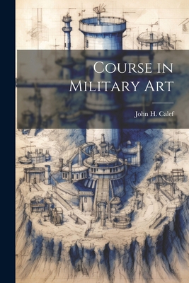 Course in Military Art 1021679704 Book Cover