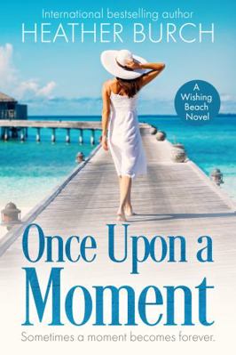 Once upon a Moment : A Wishing Beach Novel
