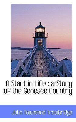 A Start in Life: A Story of the Genesee Country 1117103749 Book Cover