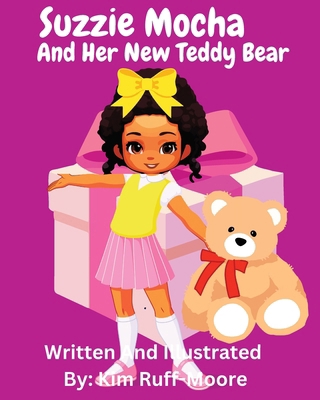 Suzzie Mocha and Her New Teddy Bear B0DSGQ8L7B Book Cover