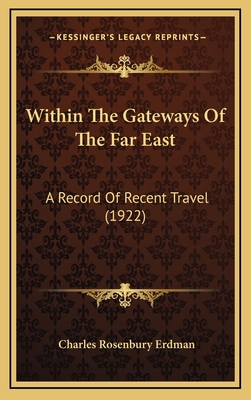 Within The Gateways Of The Far East: A Record O... 1165827026 Book Cover