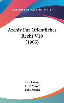 Archiv Fur Offentliches Recht V19 (1905) [German] 1161345833 Book Cover