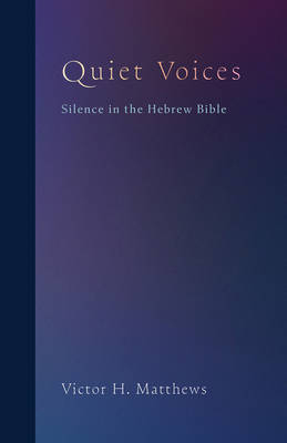 Quiet Voices: Silence in the Hebrew Bible            Book Cover