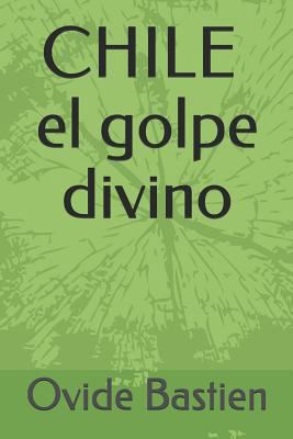 CHILE el golpe divino [Spanish] 1520708122 Book Cover