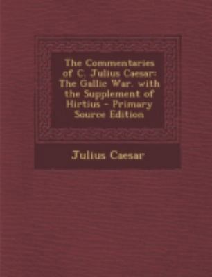 The Commentaries of C. Julius Caesar: The Galli... [Latin] 1294764594 Book Cover