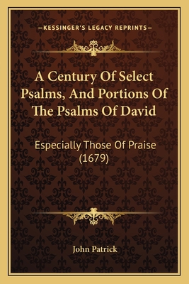 A Century Of Select Psalms, And Portions Of The... 1165910438 Book Cover