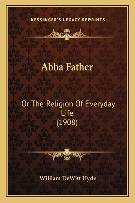 Abba Father: Or The Religion Of Everyday Life (... 1165256487 Book Cover