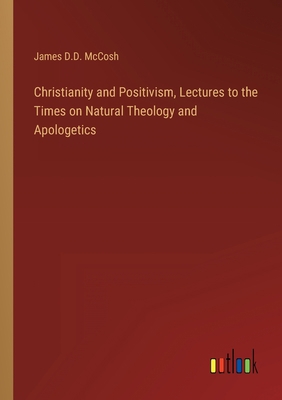 Christianity and Positivism, Lectures to the Ti... 3368124005 Book Cover