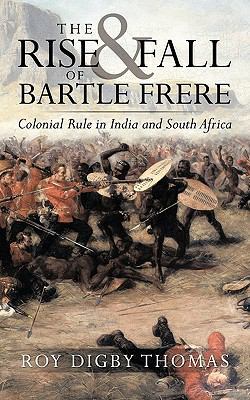 The Rise and Fall of Bartle Frere: Colonial Rul... 1449030432 Book Cover