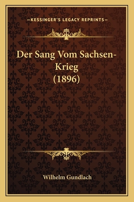 Der Sang Vom Sachsen-Krieg (1896) [German] 1166806812 Book Cover