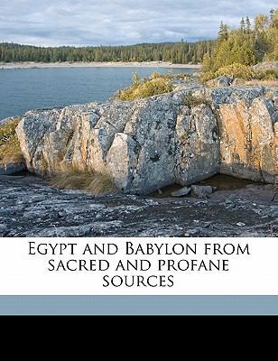 Egypt and Babylon from Sacred and Profane Sources 1177693577 Book Cover