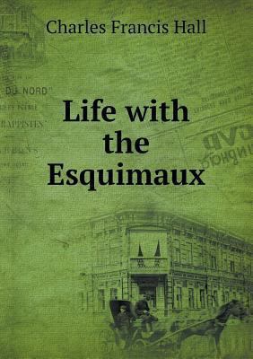 Life with the Esquimaux 5518933681 Book Cover