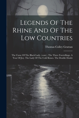 Legends Of The Rhine And Of The Low Countries: ... 102225250X Book Cover