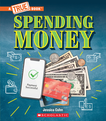 Spending Money: Budgets, Credit Cards, Scams...... 1339004941 Book Cover