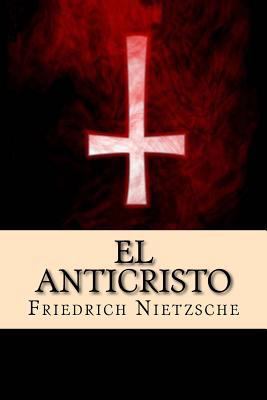 El Anticristo (Spanish Edition) [Spanish] 1537388495 Book Cover