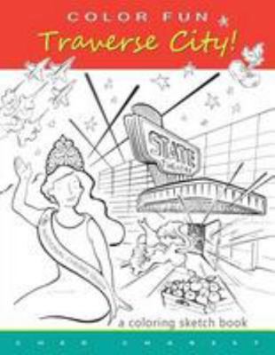 COLOR FUN - Traverse City! A coloring sketch book. 1511551569 Book Cover