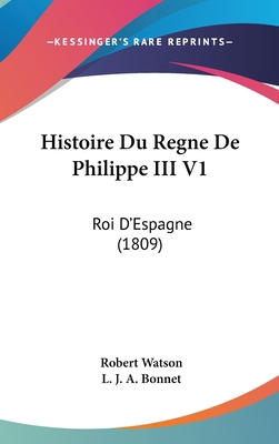 Histoire Du Regne De Philippe III V1: Roi D'Esp... [French] 1120593727 Book Cover