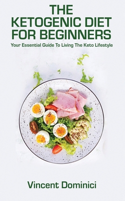 The Ketogenic Diet for Beginners: Your Essentia... B086PVQZDF Book Cover