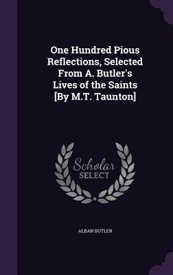 One Hundred Pious Reflections, Selected From A.... 135691912X Book Cover