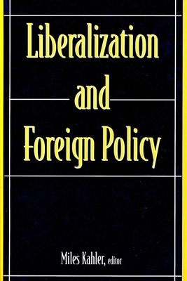 Liberalization and Foreign Policy 0231109423 Book Cover