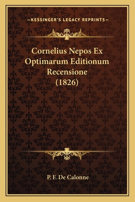 Cornelius Nepos Ex Optimarum Editionum Recensio... [Latin] 1166779297 Book Cover