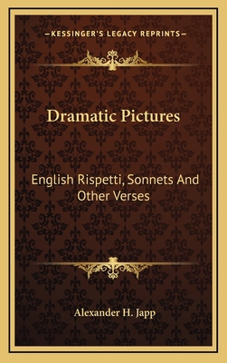 Dramatic Pictures: English Rispetti, Sonnets an... 1163643483 Book Cover