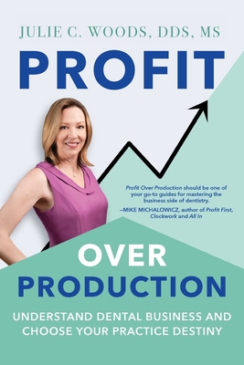 Profit Over Production: Understand Dental Busin... B0CC3ZRH9T Book Cover