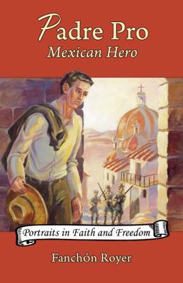 Padre Pro: Mexican Hero 1932350764 Book Cover