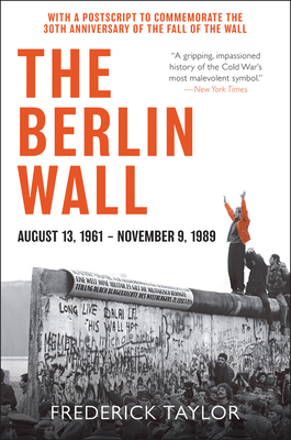 The Berlin Wall: August 13, 1961 - November 9, ... 0062985884 Book Cover