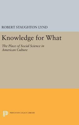 Knowledge for What: The Place of Social Science... 0691648085 Book Cover