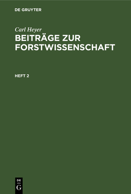 Carl Heyer: Beiträge Zur Forstwissenschaft. Heft 2 [German] 3112631536 Book Cover
