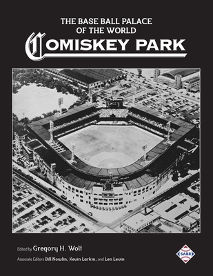 The Base Ball Palace of the World: Comiskey Park 1970159146 Book Cover