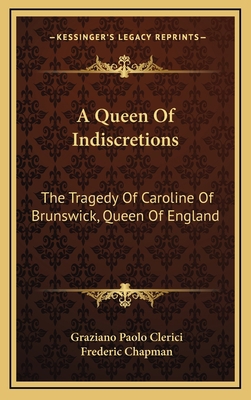 A Queen of Indiscretions: The Tragedy of Caroli... 1163520837 Book Cover