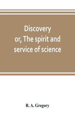 Discovery; or, The spirit and service of science 9353803195 Book Cover