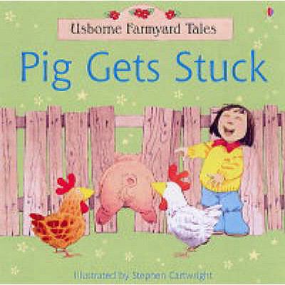 Pig Gets Stuck (Farmyard Tales) 0746060467 Book Cover