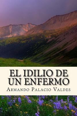 El Idilio de un Enfermo (Spanish Edition) [Spanish] 1537746553 Book Cover