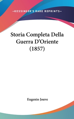 Storia Completa Della Guerra D'Oriente (1857) [Italian] 1160653933 Book Cover
